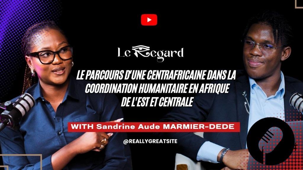 Sandrine Aude MARMIER-DEDE : Le parcours d'une Centrafricaine dans la coordination humanitaire en Afrique de l'Est et Centrale